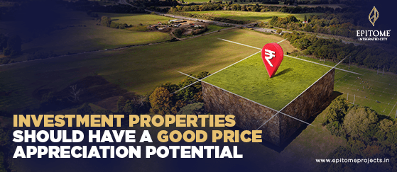 Investment Properties Should Have a Good Price Appreciation Potential