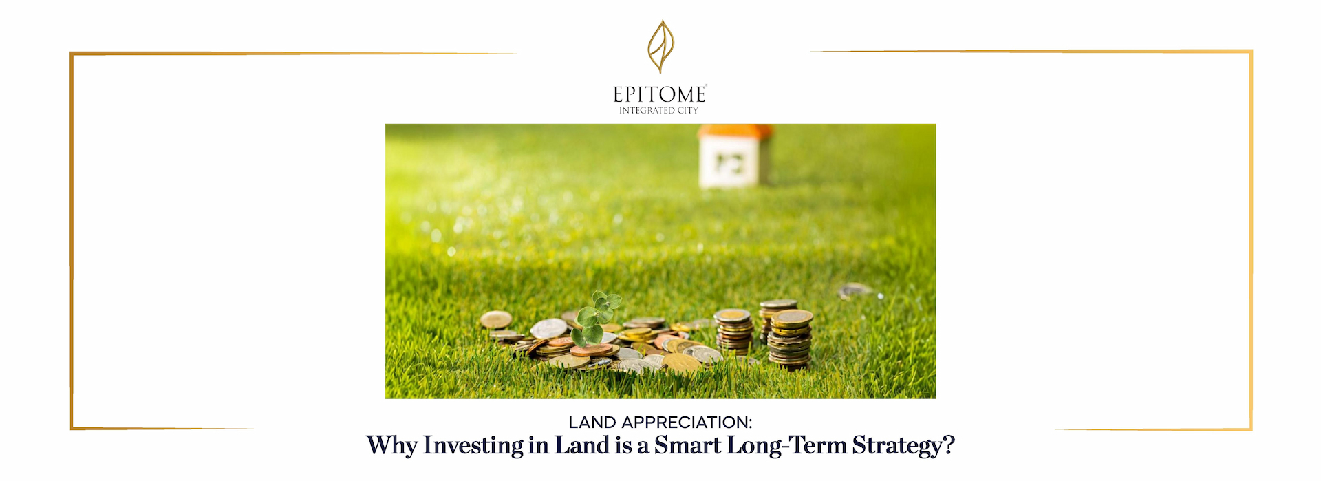 Land Appreciation: Why Investing in Land is a Smart Long-Term Strategy?