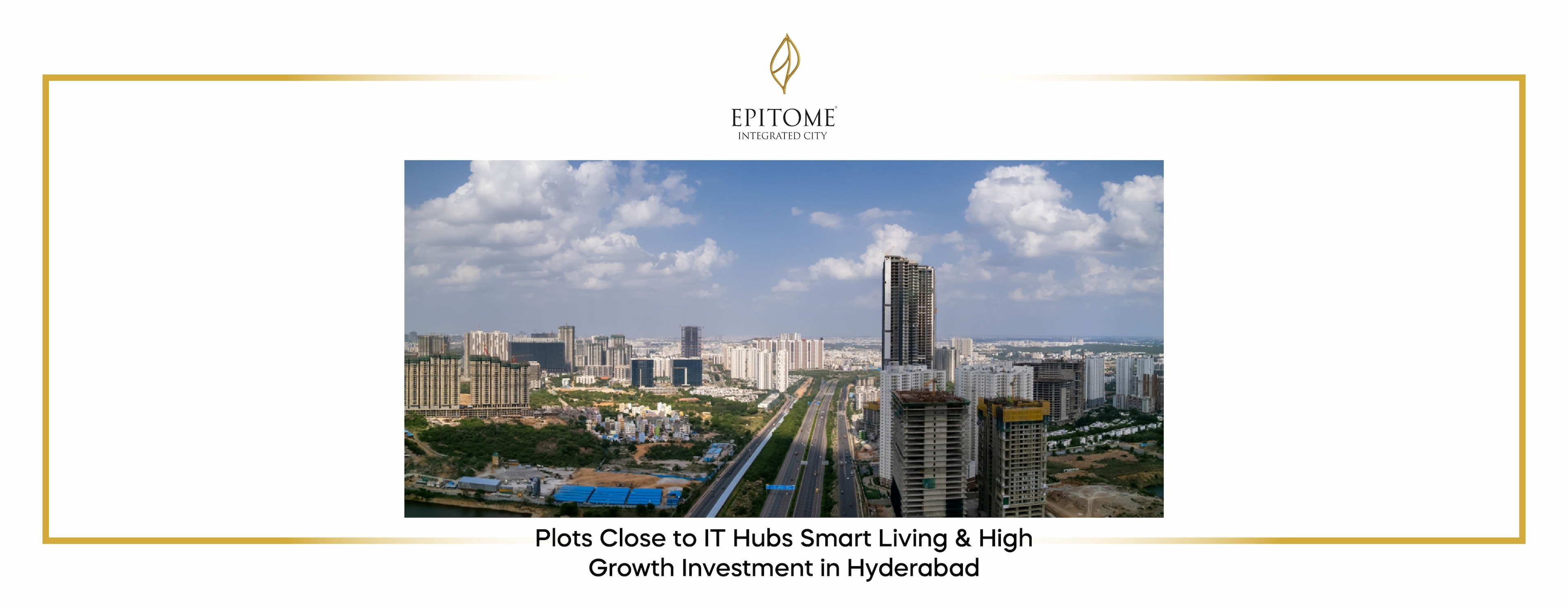 Plots Close to IT Hubs – Smart Living & High Growth Investment in Hyderabad