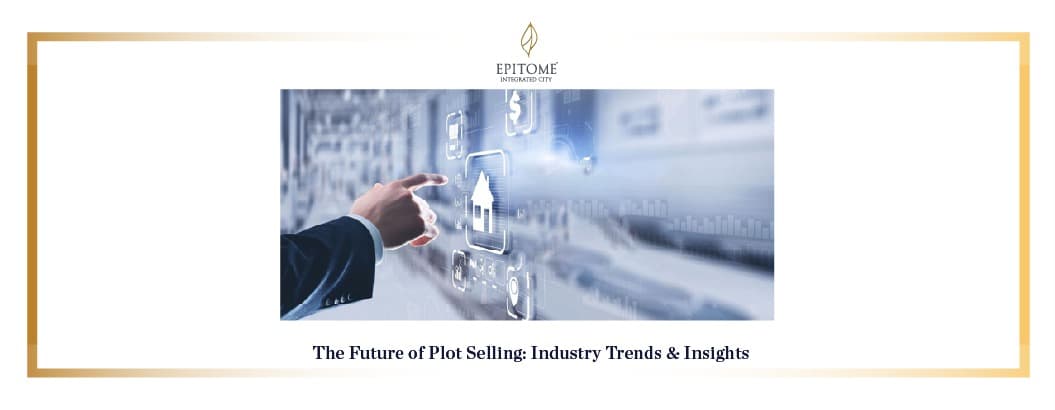 The Future of Plot Selling: Industry Trends & Insights