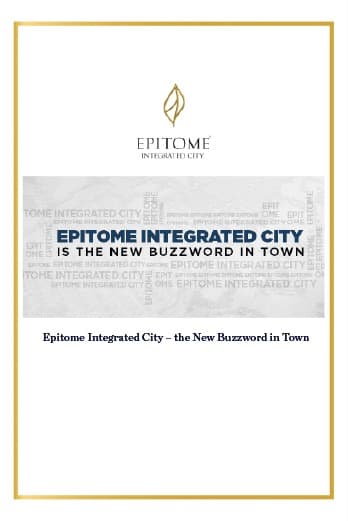 Epitome Integrated City – the New Buzzword in Town