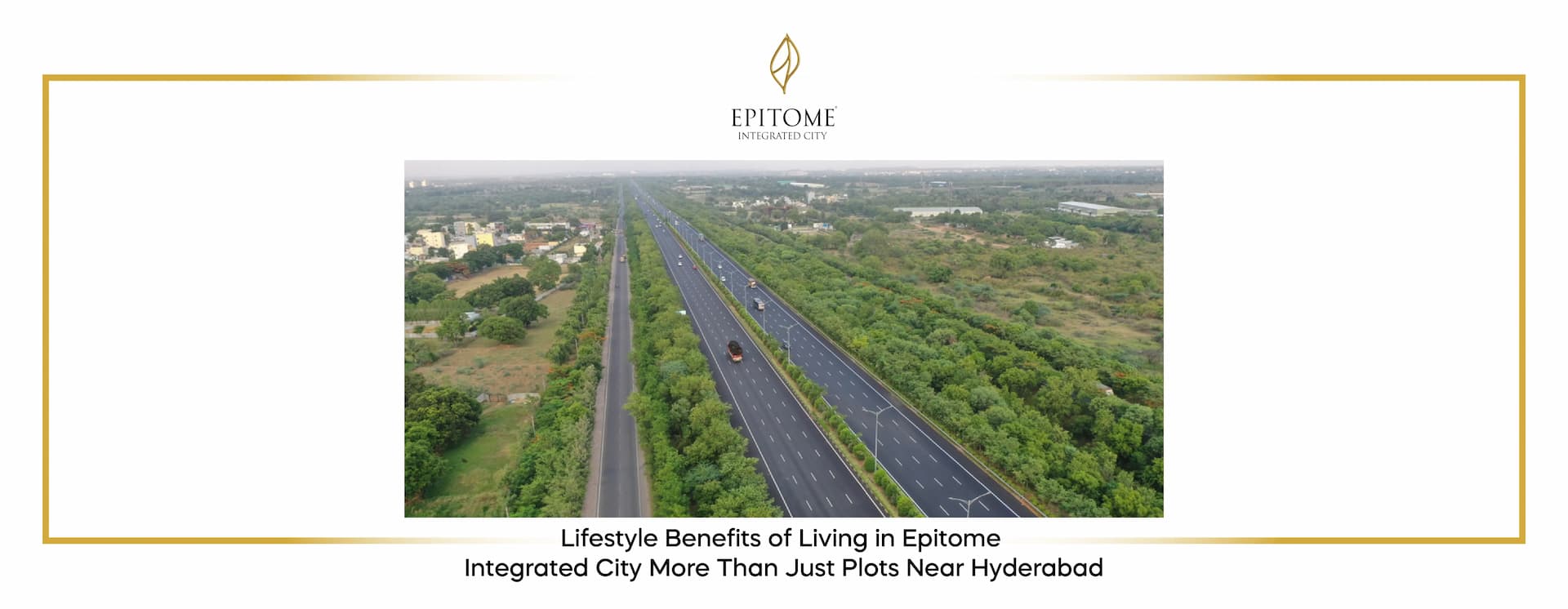 Lifestyle Benefits of Living in Epitome Integrated City: More Than Just Plots Near Hyderabad