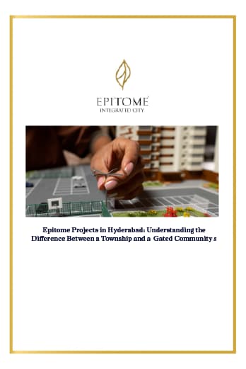 Epitome Projects in Hyderabad: Understanding the Difference Between a Township and a  Gated Community