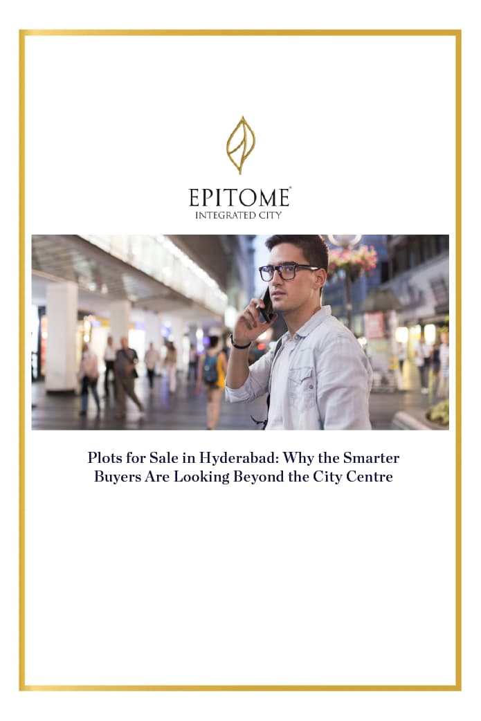 Plots for Sale in Hyderabad: Why the Smarter Buyers Are Looking Beyond the City Centre