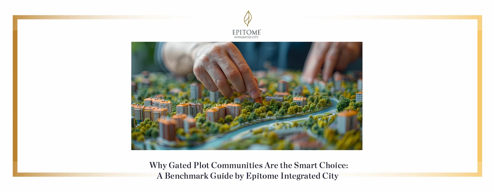 Why Gated Plot Communities Are the Smart Choice: A Benchmark Guide by Epitome Integrated City