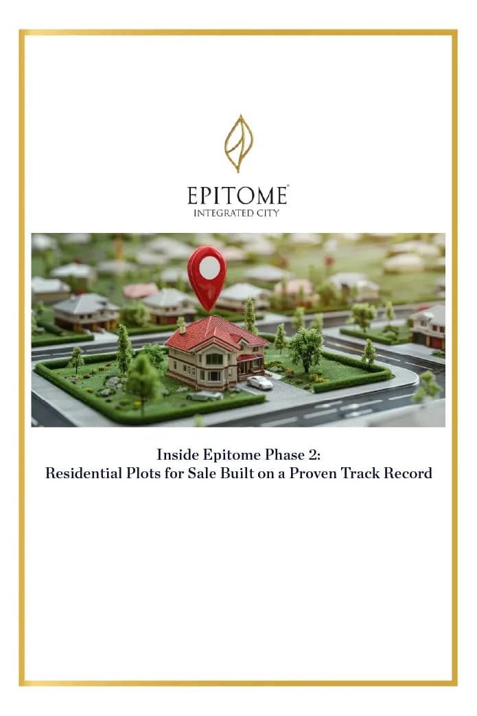Inside Epitome Phase 2: Residential Plots for Sale Built on a Proven Track Record