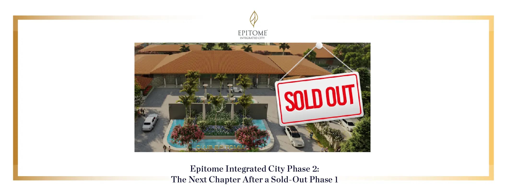 Epitome Integrated City Phase 2: The Next Chapter After a Sold-Out Phase 1