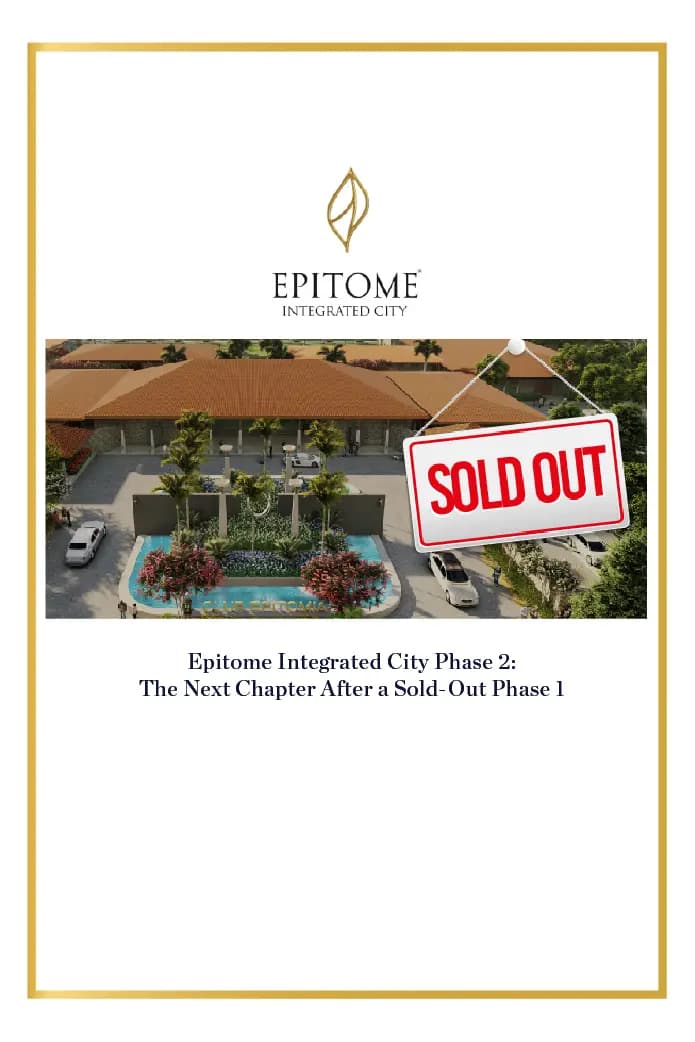Epitome Integrated City Phase 2: The Next Chapter After a Sold-Out Phase 1