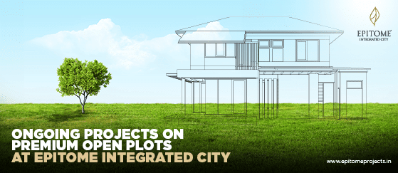 Ongoing Projects on Premium Open Plots at Epitome Integrated City