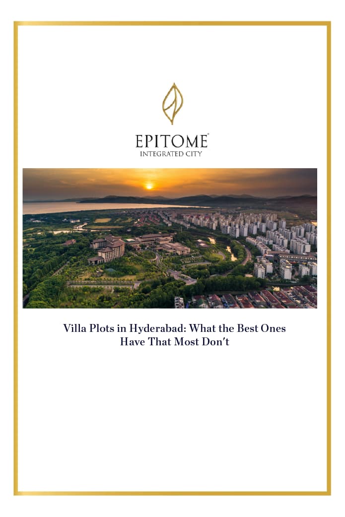 Villa Plots in Hyderabad: What the Best Ones Have That Most Don't