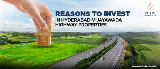 Reasons to Invest in Hyderabad-Vijayawada Highway Properties